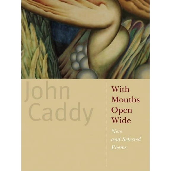 With Mouths Open Wide: New and Selected Poems (Paperback)