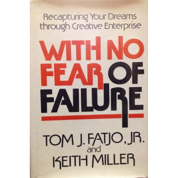 Pre-Owned With no fear of failure: Recapturing your dreams through creative enterprise (Hardcover) 0849902932 9780849902932