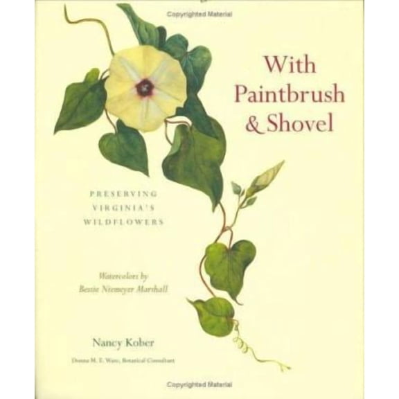 Pre-Owned With Paintbrush and Shovel: Preserving Virginia's Wildflowers, Watercolors by Bessieniemeyer (Hardcover) by Nancy Kober