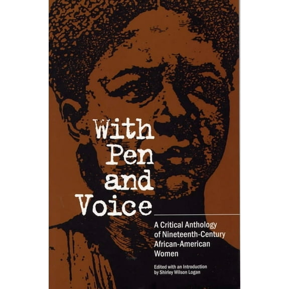 With Pen and Voice : A Critical Anthology of Nineteenth-Century African-American Women (Paperback)