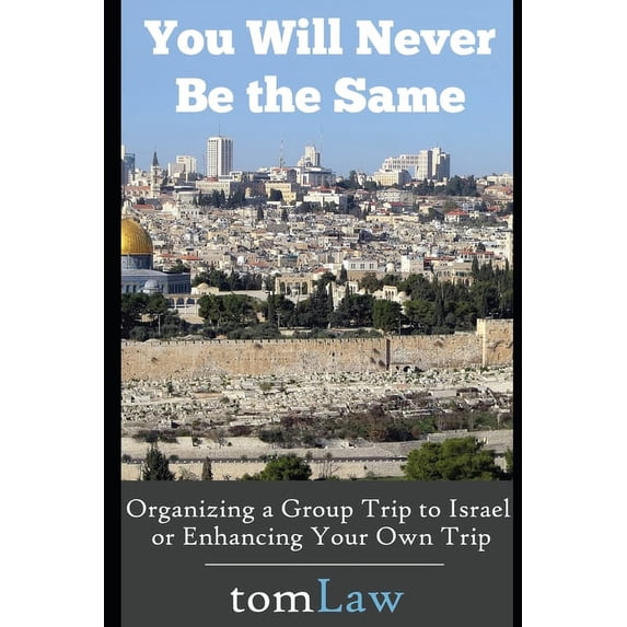 With Pictures You Will Never Be the Same: Organizing a Group Trip to Israel or Enhancing Your Own Trip, Book 1, (Paperback)