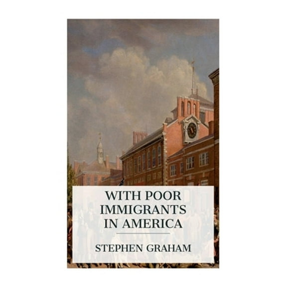 With Poor Immigrants in America (Paperback) by Stephen Graham