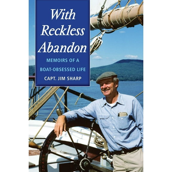 With Reckless Abandon: Memoirs of a Boat Obsessed Life, (Paperback)