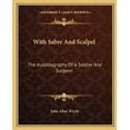 thumbnail image 1 of With Sabre And Scalpel : The Autobiography Of A Soldier And Surgeon (Paperback), 1 of 1