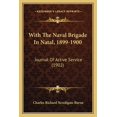 thumbnail image 1 of With The Naval Brigade In Natal, 1899-1900 : Journal Of Active Service (1902) (Paperback), 1 of 1