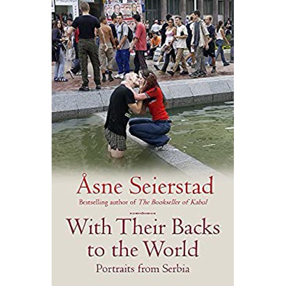 Pre-Owned With Their Backs To The World: Portraits from Serbia - from the bestselling author of the Bookseller of Kabul (Paperback) 1844082148 9781844082148