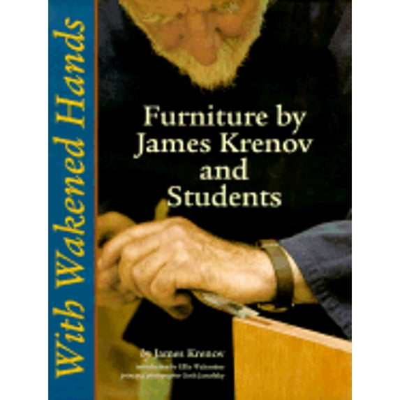 Pre-Owned With Wakened Hands: Furniture by James Krenov and Students (Hardcover) by James Krenov, Seth Janofsky, Ellis Walentine