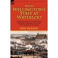 thumbnail image 1 of With Wellington's Staff at Waterloo: the Reminiscences of a Staff Officer During the Campaign of 1815 and with Napoleon , (Paperback), 1 of 1