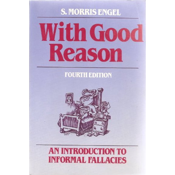 Pre-Owned With good reason: An introduction to informal fallacies (Paperback) 0312021305 9780312021306