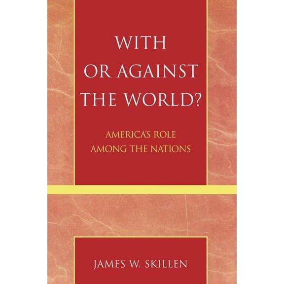With or Against the World? : America's Role Among the Nations (Paperback)