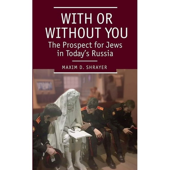 With or Without You: The Prospect for Jews in Today's Russia, (Paperback)