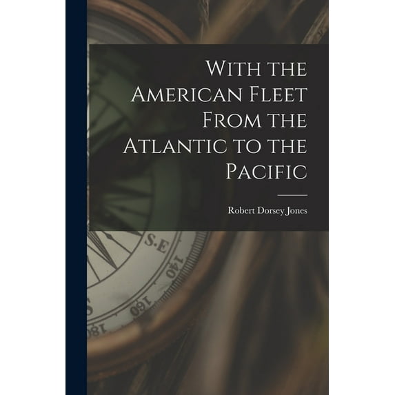 With the American Fleet From the Atlantic to the Pacific (Paperback)