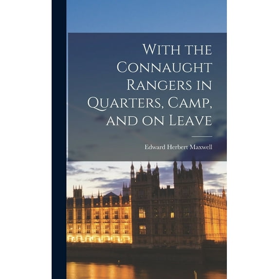 With the Connaught Rangers in Quarters, Camp, and on Leave (Hardcover)