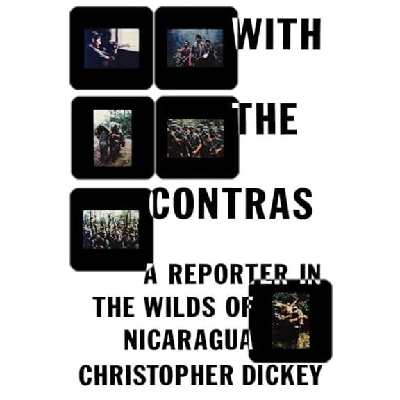 Pre-Owned With the Contras: A Reporter in the Wilds of Nicaragua (Paperback) 1439140073 9781439140079