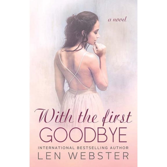 With the First Goodbye (Paperback) by Len Webster
