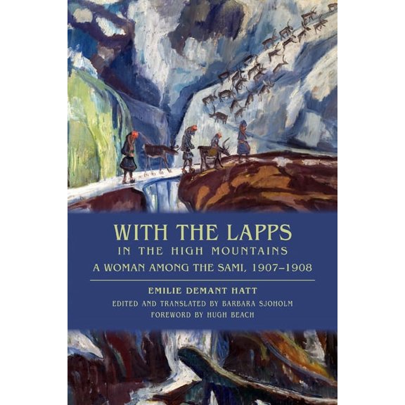 With the Lapps in the High Mountains: A Woman Among the Sami, 1907a 1908, (Paperback)