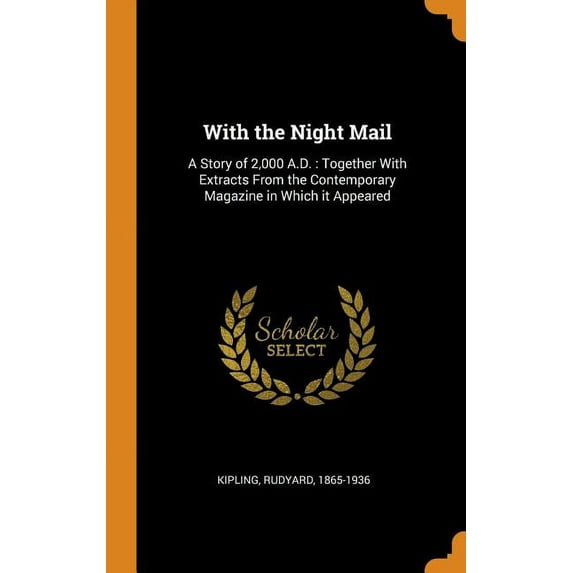 With the Night Mail: A Story of 2,000 A.D.: Together With Extracts From the Contemporary Magazine in Which it Appeared (Hardcover)