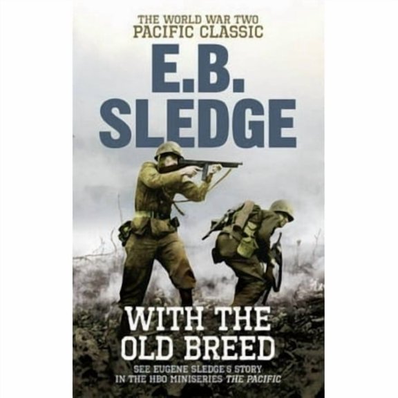 With the Old Breed: The World War Two Pacific Classic (Paperback) by Eugene B Sledge
