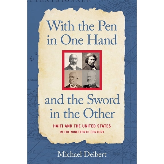 With the Pen in One Hand and the Sword in the Other: Haiti and the United States in the Nineteenth Century, (Paperback)