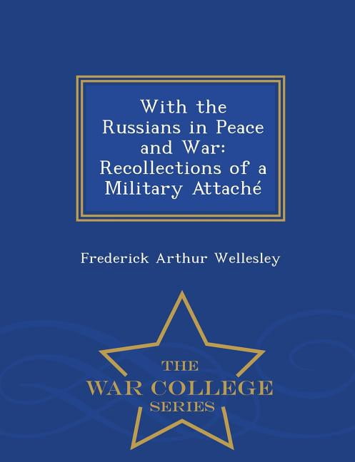 With the Russians in Peace and War : Recollections of a Military Attache - (War College Series) (Paperback)
