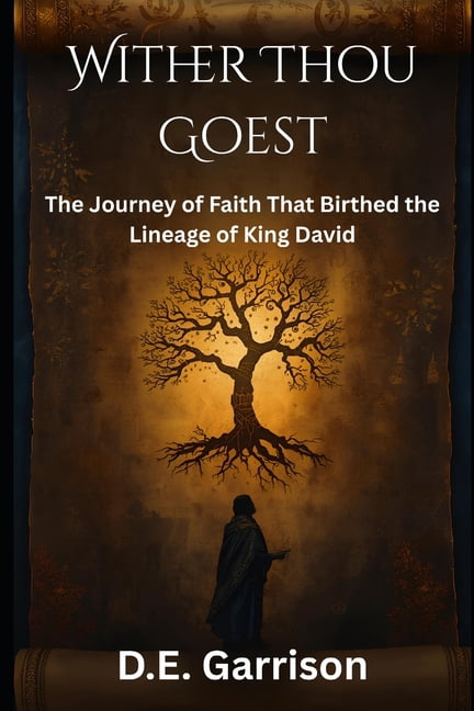 Wither Thou Goest: The Journey of Faith That Birthed the Lineage of King David, (Paperback)
