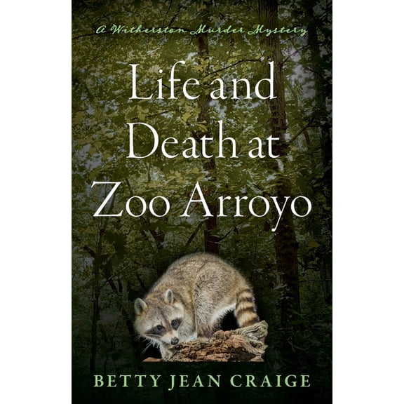 Witherston Murder Mysteries Life and Death at Zoo Arroyo: A Witherston Murder Mystery, (Paperback)