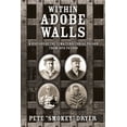 thumbnail image 1 of Within Adobe Walls: A history of the Yuma Territorial Prison from 1875 to 1909, (Paperback), 1 of 1