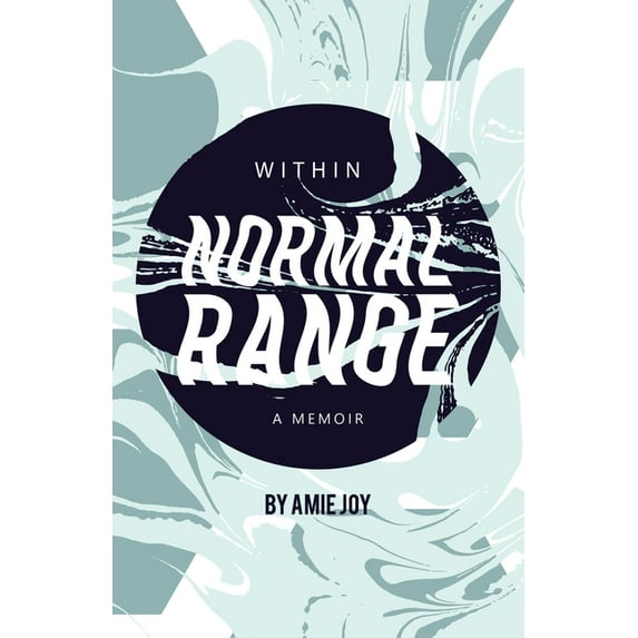 Within Normal Range: A Memoir (Paperback) by Amie Joy