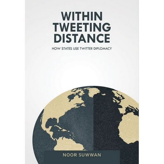 Within Tweeting Distance: How States Use Twitter Diplomacy, (Hardcover)