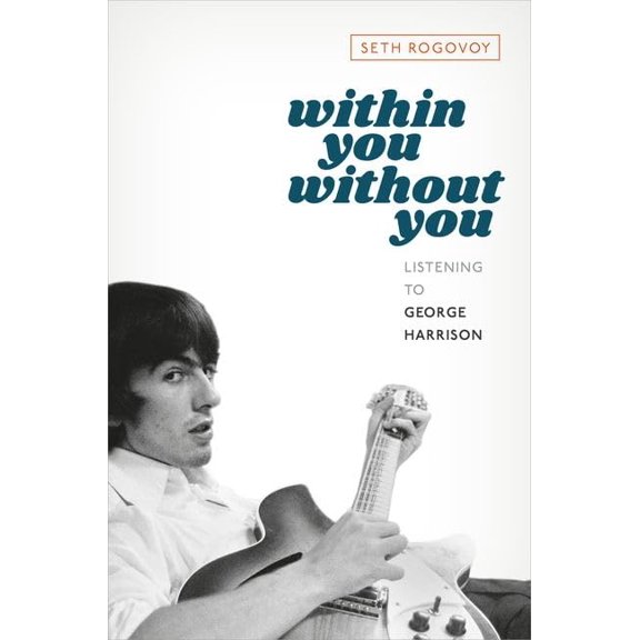 Pre-Owned Within You Without You: Listening to George Harrison (Hardcover) by Seth Rogovoy