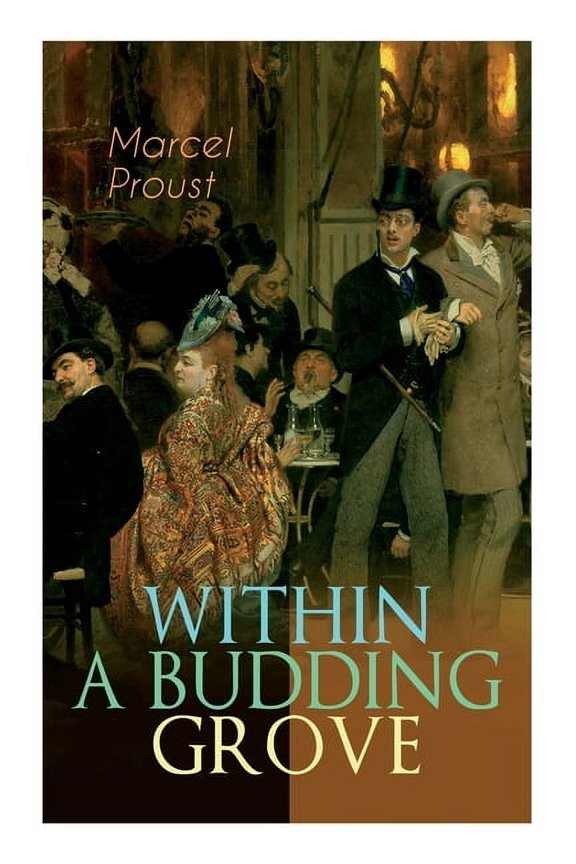 Within a Budding Grove: The Puzzling Facets of Love and Obsession - The Sensational Masterpiece of Modern Literature (In, (Paperback)