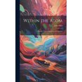 thumbnail image 1 of Within the Atom: A Popular View of Electrons and Quanta (Hardcover), 1 of 1