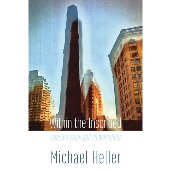 Within the Inscribed: selected prose and conversations, (Paperback)