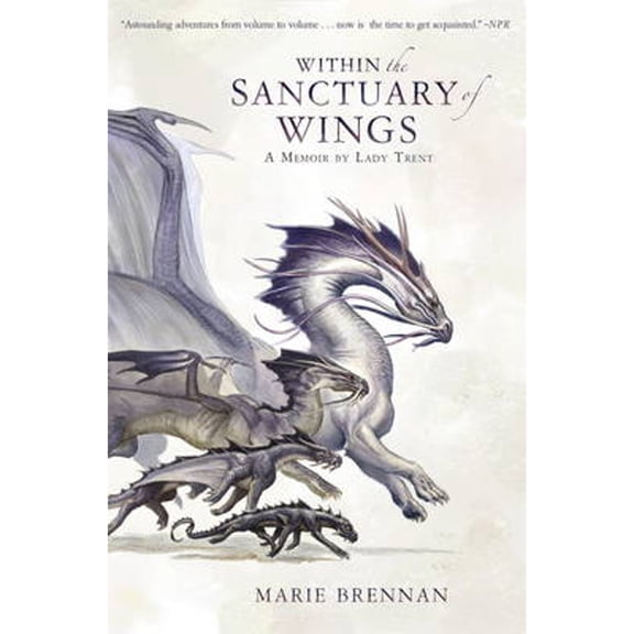 Pre-Owned Within the Sanctuary of Wings: A Memoir by Lady Trent (A Natural History of Dragons 5)
