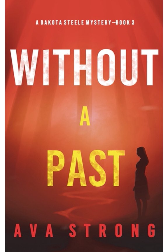 Without A Past (A Dakota Steele FBI Suspense Thriller-Book 3) (Hardcover)