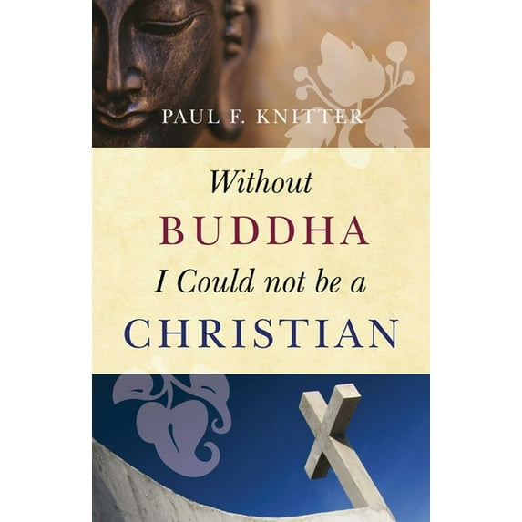 Without Buddha I Could Not Be a Christian, (Paperback)