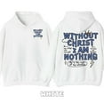 thumbnail image 1 of Without Christ I Am Nothing Hoodie – Christian Bible Verse Pullover Sweatshirt, Religious Faith Unisex Hoodie, Inspirational Gift for Men & Women Believers, 1 of 6