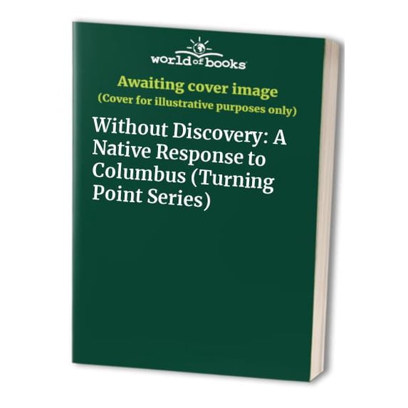 Pre-Owned Without Discovery: A Native Response to Columbus (Paperback) 0913089311 9780913089316