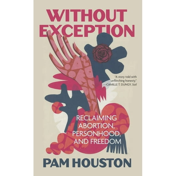 Without Exception: Reclaiming Abortion, Personhood, and Freedom, (Paperback)