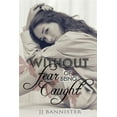 thumbnail image 1 of Without Fear of Being Caught (Paperback) by Rogena Mitchell-Jones, J J Bannister, 1 of 1