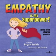 Without Limits Empathy Is My Superpower! A Story about Showing You Care Volume 3, Book 3, Paperback