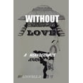 thumbnail image 1 of Without Love: A Neanderthal's Journey, (Paperback), 1 of 1