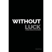 Without Luck a book about innovation Paperback by David Hoyt