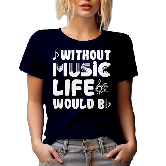 Without Music Life Would B Flat, Bb Music Note Pun, Artist or Musician Quote, Navy Blue T-Shirt, XL