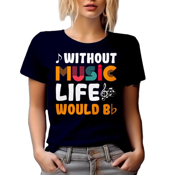 Without Music Life Would B Flat, Bb Music Note Pun, Musician or Artist Quote, Navy Blue T-Shirt, Small