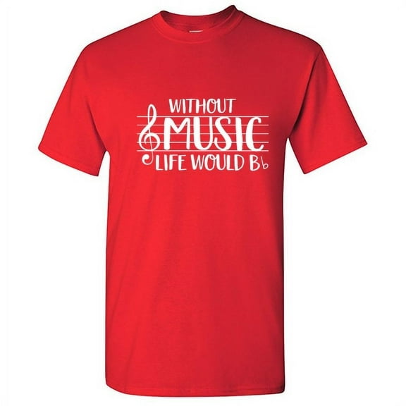Without Music Life Would B Flat Humor Graphic Tees Men Novelty Funny Sarcastic T Shirt