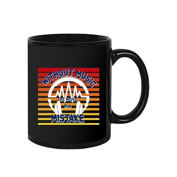 Without Music Mistake Quote Mug - Smartprints Designs,
