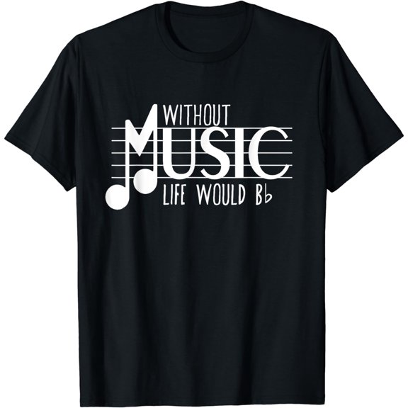 Without Music the Life Would B Flat Funny Musical Notes Pun T-Shirt