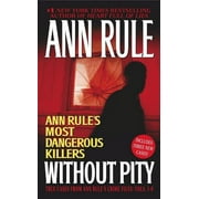 Without Pity Ann Rules Most Dangerous Killers, Paperback