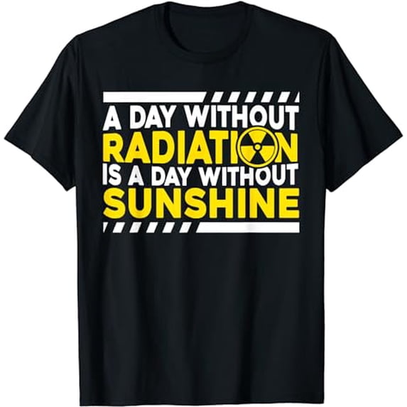 Without Radiation There Is No Sunshine - Nuclear Physics T-Shirt